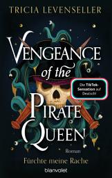 Icon image Vengeance of the Pirate Queen - Fürchte meine Rache: Roman - Süchtig machende Romantasy auf hoher See von der US-Bestsellerautorin und TikTok-Sensation