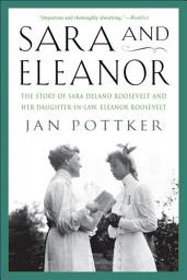 Icon image Sara and Eleanor: The Story of Sara Delano Roosevelt and Her Daughter-in-Law, Eleanor Roosevelt
