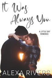 Icon image It Was Always You: A Small Town Romance