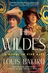 Icon image The Wildes: A Novel in Five Acts