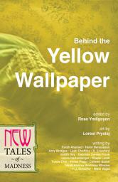 Icon image Behind the Yellow Wallpaper: New Tales of Madness