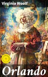 Icon image Orlando: Enriched edition. Journey Through Time and Gender: A Modernist Exploration of Identity and Transformation in British Literature