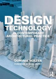 Icon image Design Technology in Contemporary Architectural Practice