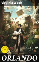 Icon image ORLANDO: Enriched edition. Exploring Gender, Time, and Fluidity in a Literary Masterpiece