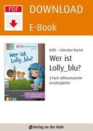 Icon image Wer ist Lolly_blu? – 3-fach differenzierter Lesebegleiter: Begleitmaterial zur Klassenlektüre – aktualisierte Neuauflage, Ausgabe 2