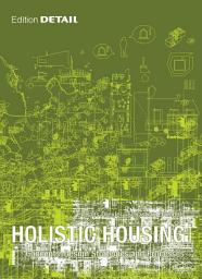 Icon image Holistic Housing: Concepts, Design Strategies and Processes