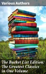 Icon image The Bucket List Edition: The Greatest Classics in One Volume: Leaves of Grass, Siddhartha, Dubliners, Les Misérables, Don Quixote, Art of War, Middlemarch, Swann's Way...