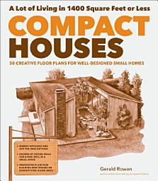Icon image Compact Houses: 50 Creative Floor Plans for Well-Designed Small Homes