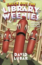 Icon image Check Out the Library Weenies: And Other Warped and Creepy Tales