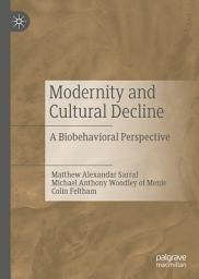 Icon image Modernity and Cultural Decline: A Biobehavioral Perspective