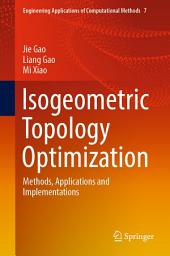 Icon image Isogeometric Topology Optimization: Methods, Applications and Implementations