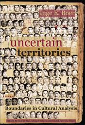 Icon image Uncertain Territories: Boundaries in Cultural Analysis