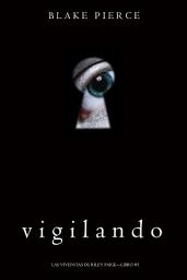 Icon image Vigilando (Las Vivencias de Riley Paige—Libro #1)