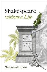 Icon image Shakespeare Without a Life