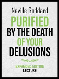Icon image Purified By The Death Of Your Delusions - Expanded Edition Lecture