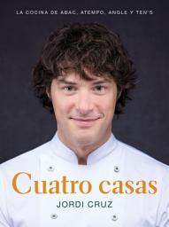 Icon image Cuatro casas. La cocina de Jordi en ABaC, Atempo, Angle y Ten's