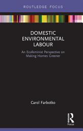 Icon image Domestic Environmental Labour: An Ecofeminist Perspective on Making Homes Greener