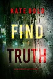 Icon image Find Truth (An Addison Shine FBI Suspense Thriller—Book 11)