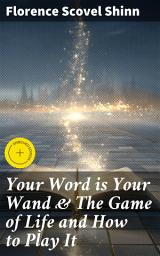 Icon image Your Word is Your Wand & The Game of Life and How to Play It: Enriched edition. Love One Another: Advices for Verbal or Physical Affirmation