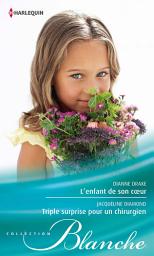 Icon image L'enfant de son coeur - Triple surprise pour un chirurgien