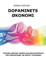 Icon image Dopaminets økonomi: Hvordan påvirker gledes-neurotransmitteren våre beslutninger og atferd i hverdagen