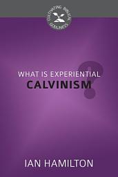 Icon image What Is Experiential Calvinism?