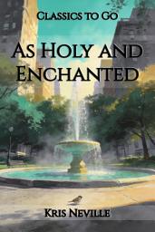 Icon image As Holy and Enchanted: Restored Classics to Go Edition