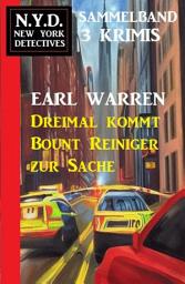 Icon image Dreimal kommt Bount Reiniger zur Sache: N.Y.D. New York Detectives Sammelband 3 Krimis
