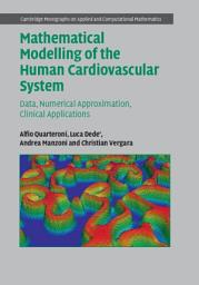 Icon image Mathematical Modelling of the Human Cardiovascular System: Data, Numerical Approximation, Clinical Applications