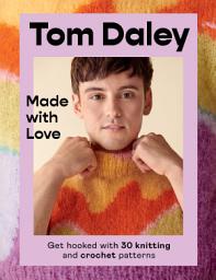 Icon image Made with Love: Get hooked with 30 knitting and crochet patterns