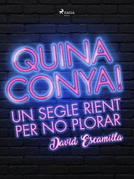 Icon image Quina conya! Un segle rient per no plorar