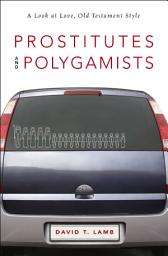 Icon image Prostitutes and Polygamists: A Look at Love, Old Testament Style