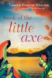 Icon image Book of the Little Axe: A Novel
