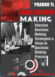 Icon image DECISION MAKING: Effective Decision Making Strategies & Steps in Decision Making Process