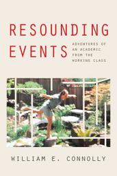 Icon image Resounding Events: Adventures of an Academic from the Working Class