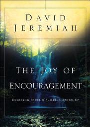 Icon image The Joy of Encouragement: Unlock the Power of Building Others Up