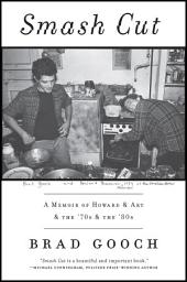 Icon image Smash Cut: A Memoir of Howard & Art & the '70s & the '80s