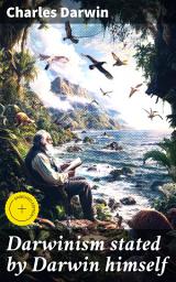 Icon image Darwinism stated by Darwin himself: Enriched edition. Characteristic passages from the writings of Charles Darwin