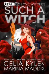 Icon image Such a Witch - Real Men Romance™ (A Paranormal Chick Lit Witch Shapeshifter Romance)