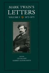 Icon image Mark Twain's Letters, Volume 5: 1872-1873