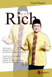 Icon image Rich: Menggapai Kekayaan dengan Mendekati Yang Maha Kaya (Buku Kedua dari Trilogi Feel-Rich-Believe)