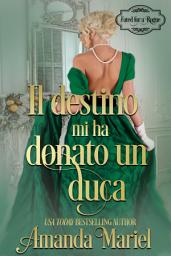 Icon image Il destino mi ha donato un duca