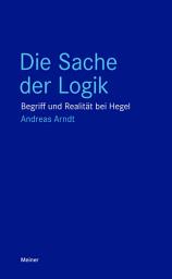 Icon image Die Sache der Logik: Begriff und Realität bei Hegel