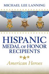 Icon image Hispanic Medal of Honor Recipients: American Heroes