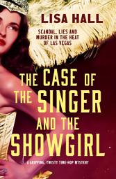 Icon image The Case of the Singer and the Showgirl: A gripping, twisty, time-hop mystery