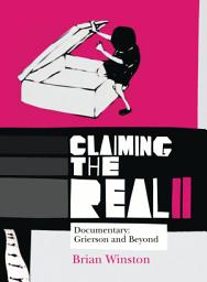 Icon image Claiming the Real: Documentary: Grierson and Beyond