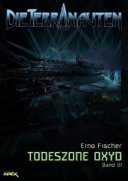 Icon image DIE TERRANAUTEN, Band 21: TODESZONE OXYD: Die große Science-Fiction-Saga