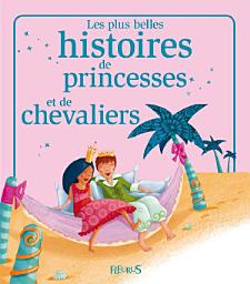 Icon image Les plus belles histoires de princesses et de chevaliers: Histoires à raconter