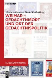 Icon image Weimar – Gedächtnisort und Ort der Gedächtnispolitik