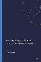Icon image Travelling Through Education: Uncertainty, Mathematics, Responsibility